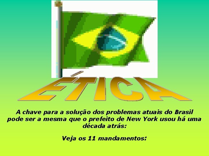 A chave para a solução dos problemas atuais do Brasil pode ser a mesma