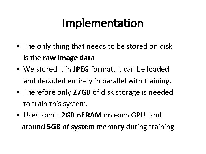 Implementation • The only thing that needs to be stored on disk is the