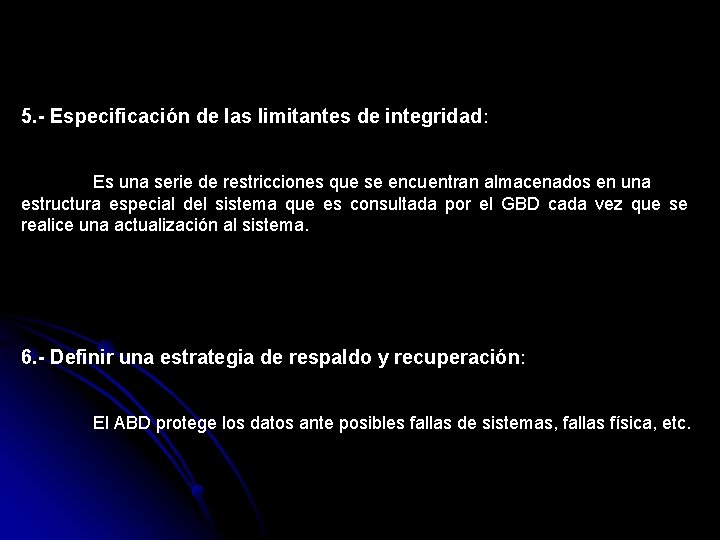 5. - Especificación de las limitantes de integridad: Es una serie de restricciones que