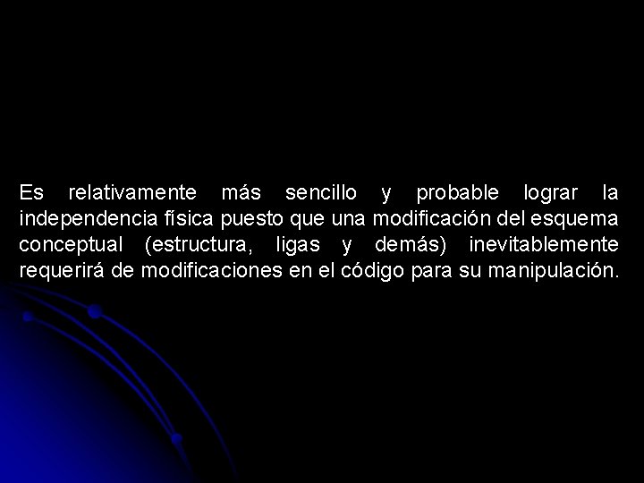 Es relativamente más sencillo y probable lograr la independencia física puesto que una modificación