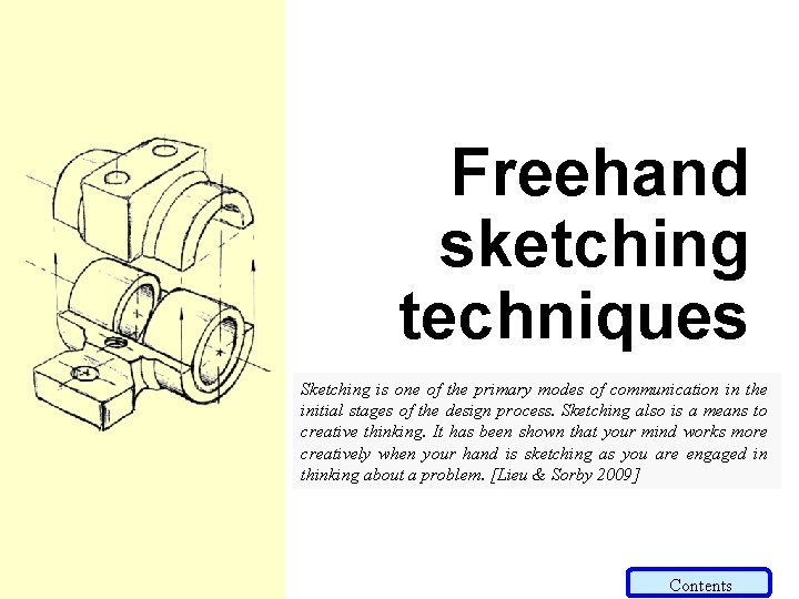 Freehand sketching techniques Sketching is one of the primary modes of communication in the