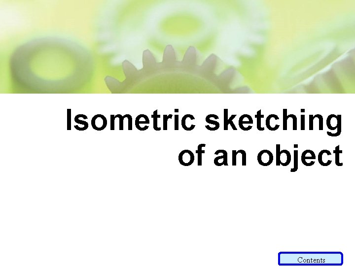 Isometric sketching of an object Contents 