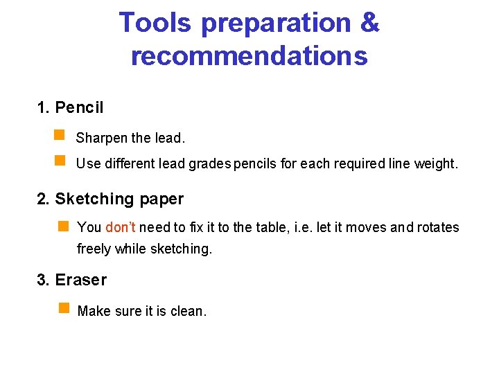 Tools preparation & recommendations 1. Pencil Sharpen the lead. Use different lead grades pencils