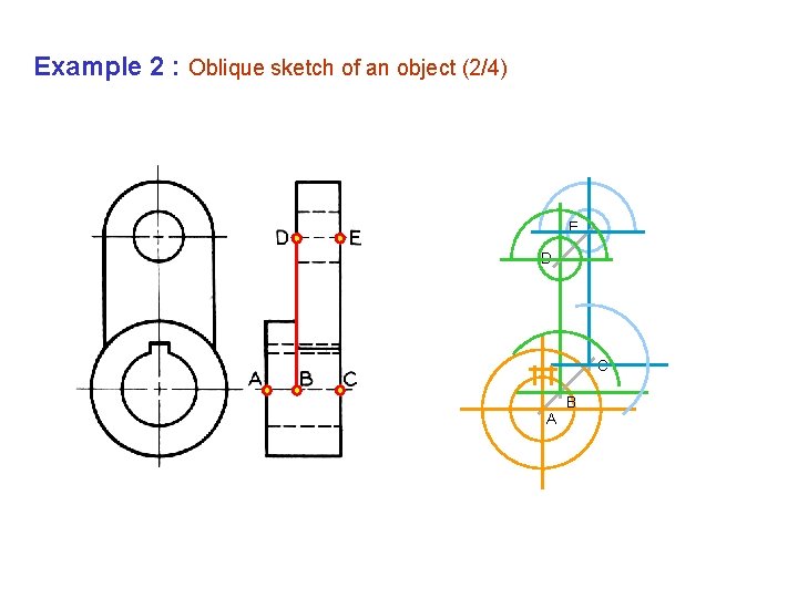 Example 2 : Oblique sketch of an object (2/4) E D C B A