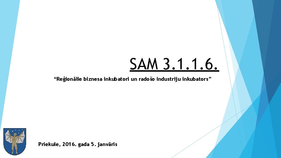 SAM 3. 1. 1. 6. “Reģionālie biznesa inkubatori un radošo industriju inkubators” Priekule, 2016.