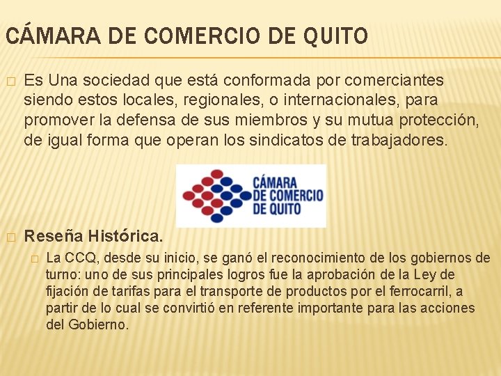 CÁMARA DE COMERCIO DE QUITO � Es Una sociedad que está conformada por comerciantes
