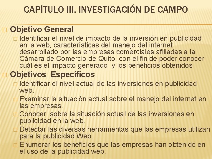 CAPÍTULO III. INVESTIGACIÓN DE CAMPO � Objetivo General � � Identificar el nivel de