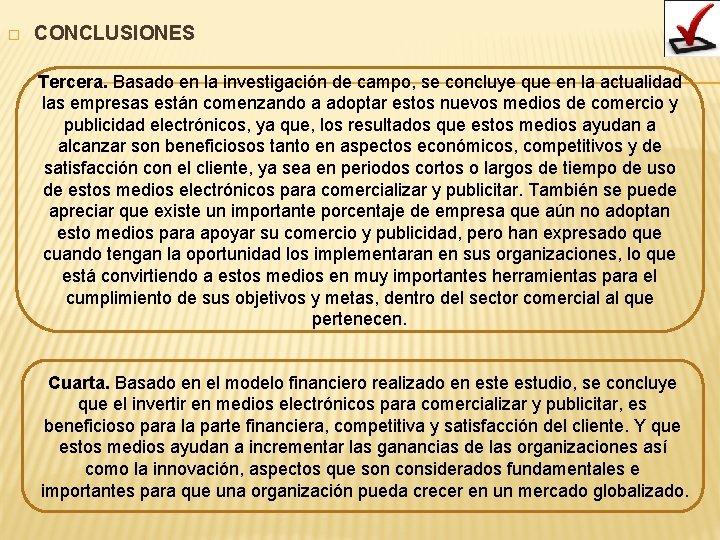 � CONCLUSIONES Tercera. Basado en la investigación de campo, se concluye que en la