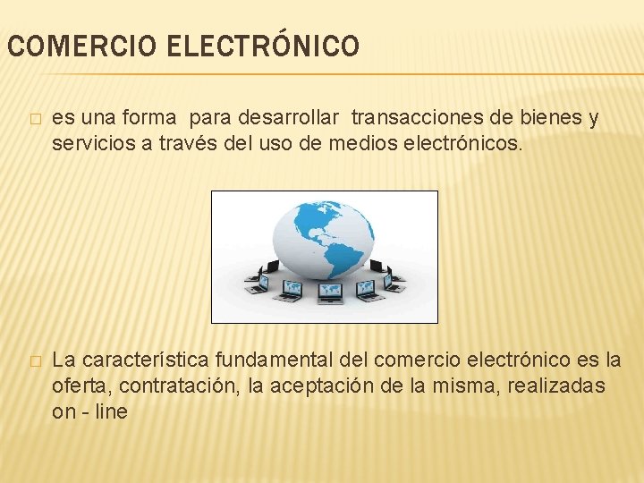 COMERCIO ELECTRÓNICO � es una forma para desarrollar transacciones de bienes y servicios a