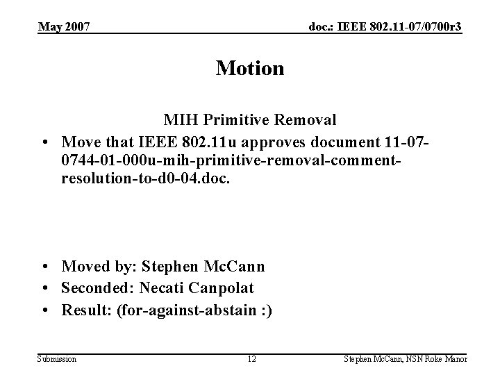 May 2007 doc. : IEEE 802. 11 -07/0700 r 3 Motion MIH Primitive Removal