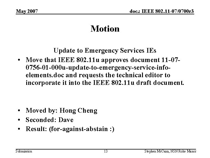 May 2007 doc. : IEEE 802. 11 -07/0700 r 3 Motion Update to Emergency