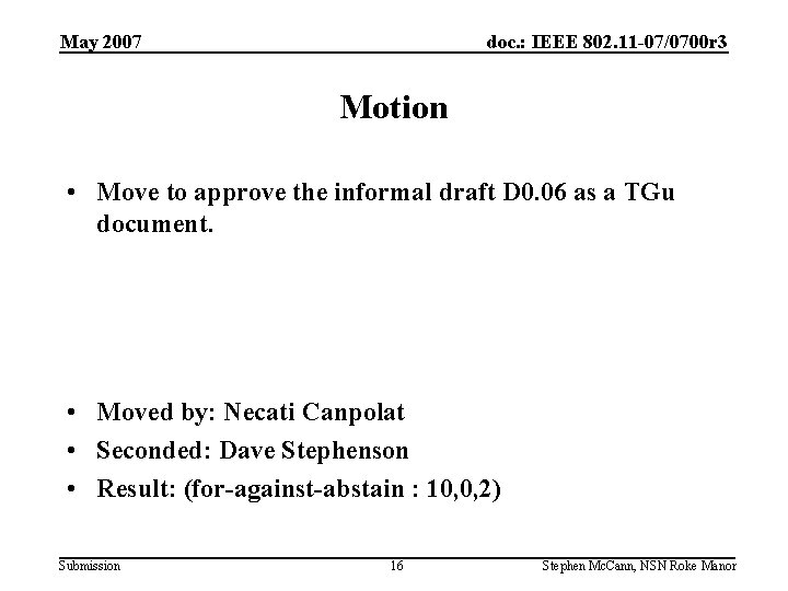 May 2007 doc. : IEEE 802. 11 -07/0700 r 3 Motion • Move to