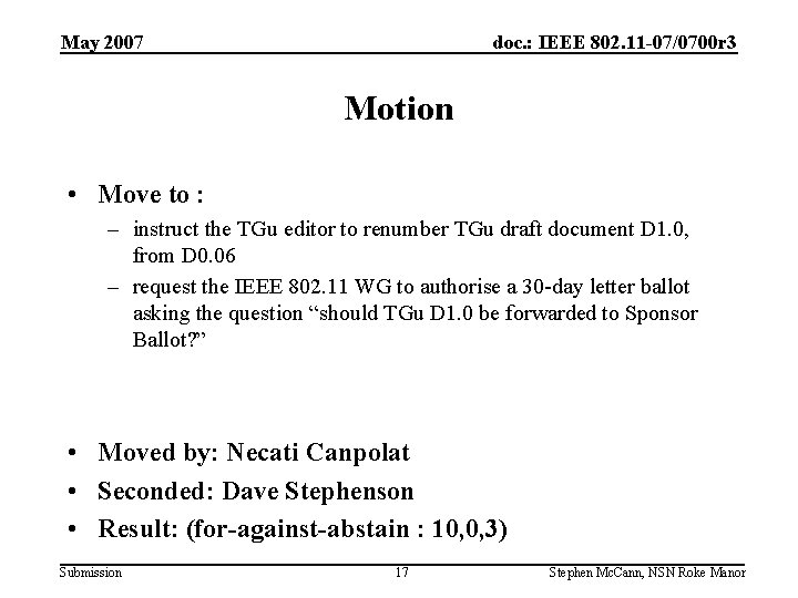 May 2007 doc. : IEEE 802. 11 -07/0700 r 3 Motion • Move to