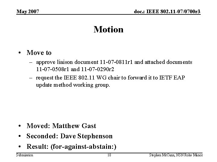 May 2007 doc. : IEEE 802. 11 -07/0700 r 3 Motion • Move to