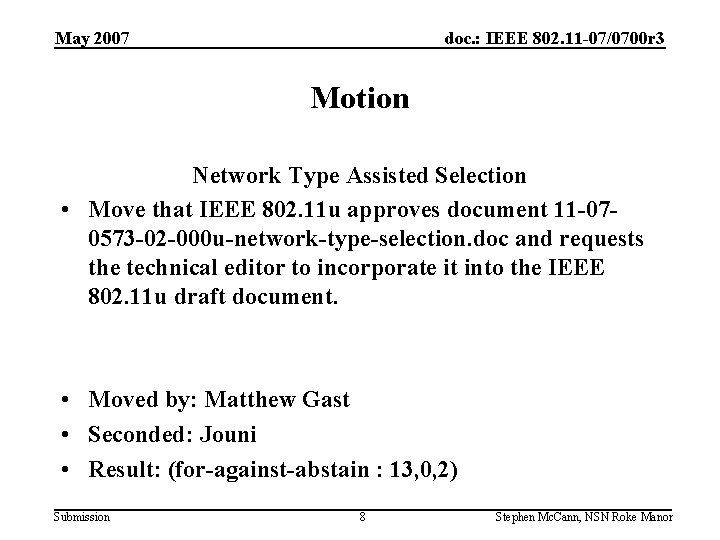 May 2007 doc. : IEEE 802. 11 -07/0700 r 3 Motion Network Type Assisted