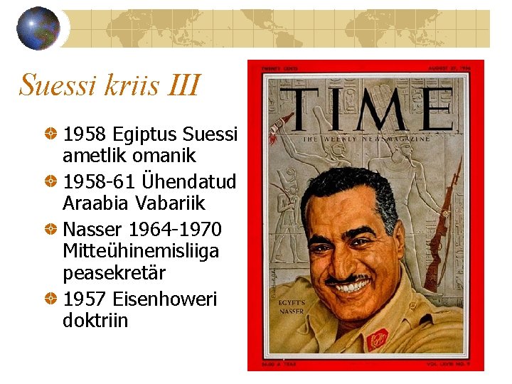 Suessi kriis III 1958 Egiptus Suessi ametlik omanik 1958 -61 Ühendatud Araabia Vabariik Nasser