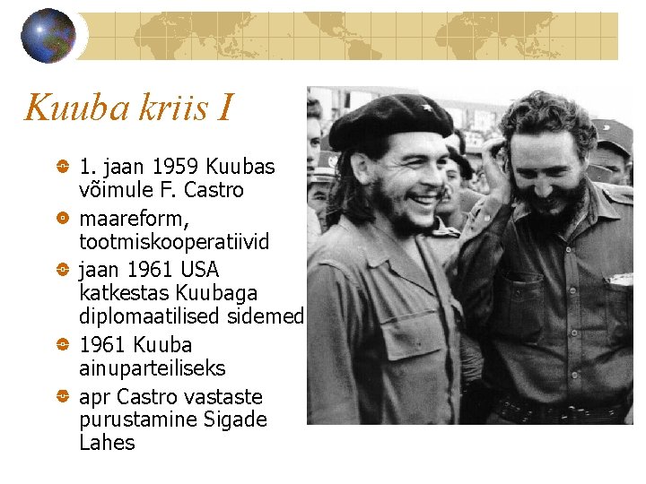 Kuuba kriis I 1. jaan 1959 Kuubas võimule F. Castro maareform, tootmiskooperatiivid jaan 1961