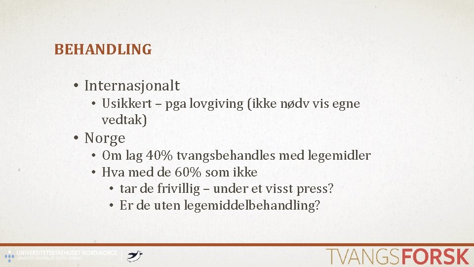 BEHANDLING • Internasjonalt • Usikkert – pga lovgiving (ikke nødv vis egne vedtak) •