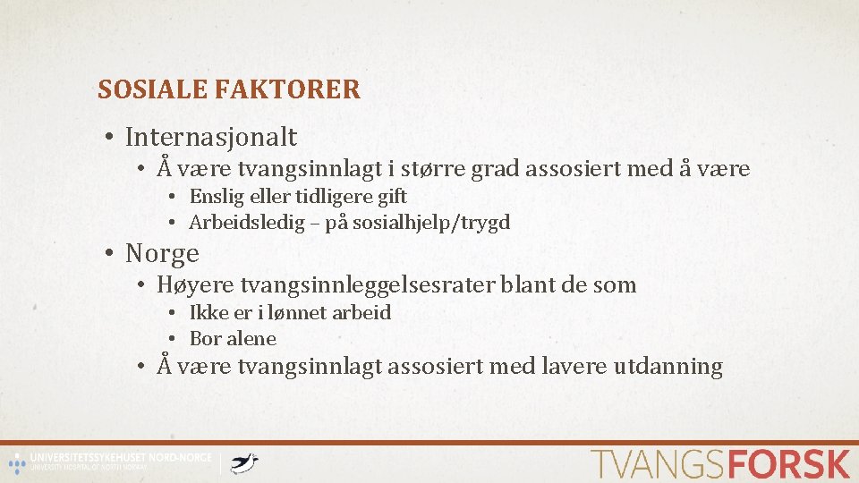 SOSIALE FAKTORER • Internasjonalt • Å være tvangsinnlagt i større grad assosiert med å