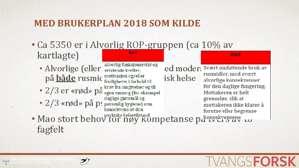 MED BRUKERPLAN 2018 SOM KILDE • Ca 5350 er i Alvorlig ROP-gruppen (ca 10%