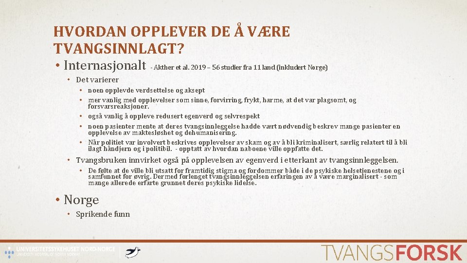 HVORDAN OPPLEVER DE Å VÆRE TVANGSINNLAGT? • Internasjonalt - Akther et al. 2019 –