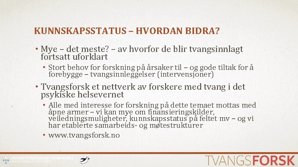 KUNNSKAPSSTATUS – HVORDAN BIDRA? • Mye – det meste? – av hvorfor de blir