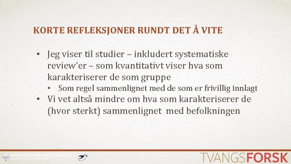 KORTE REFLEKSJONER RUNDT DET Å VITE • Jeg viser til studier – inkludert systematiske