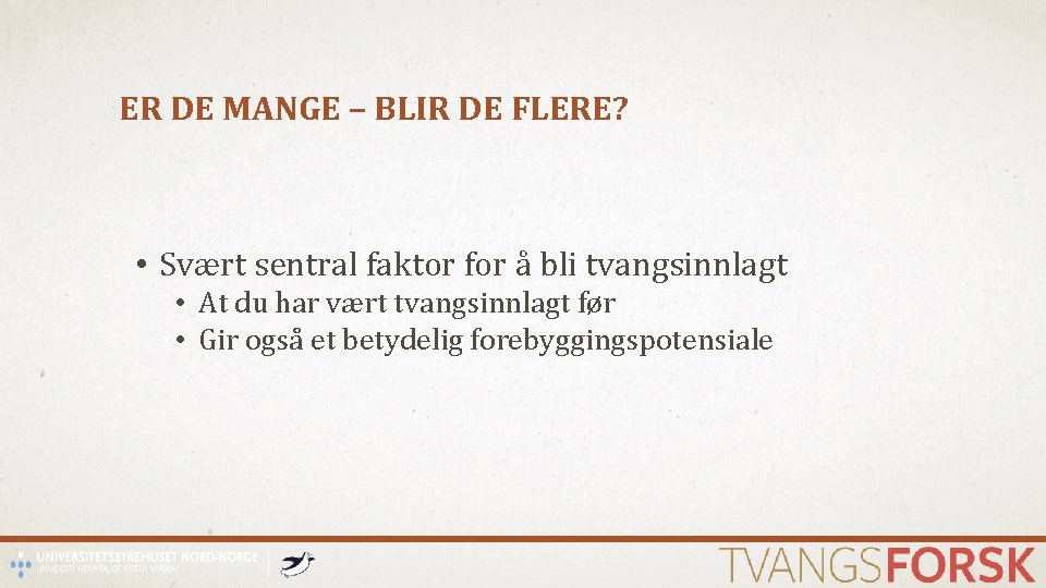 ER DE MANGE – BLIR DE FLERE? • Svært sentral faktor for å bli