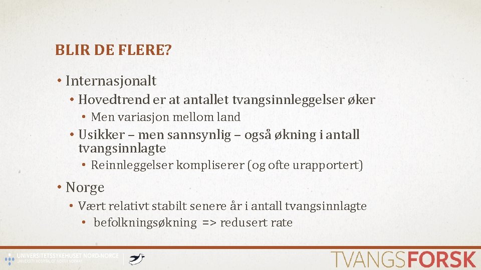 BLIR DE FLERE? • Internasjonalt • Hovedtrend er at antallet tvangsinnleggelser øker • Men