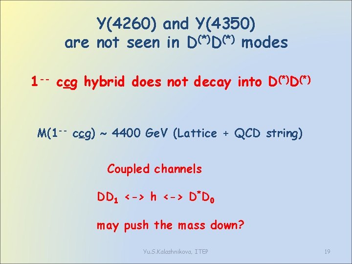 Y(4260) and Y(4350) are not seen in D(*) modes 1 -- ccg hybrid does