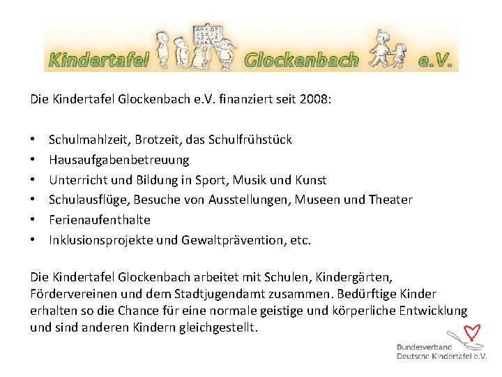 Die Kindertafel Glockenbach e. V. finanziert seit 2008: • • • Schulmahlzeit, Brotzeit, das