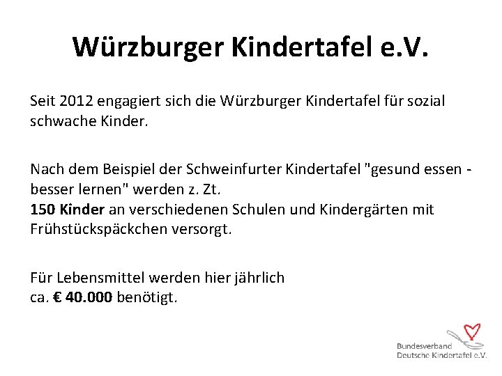 Würzburger Kindertafel e. V. Seit 2012 engagiert sich die Würzburger Kindertafel für sozial schwache