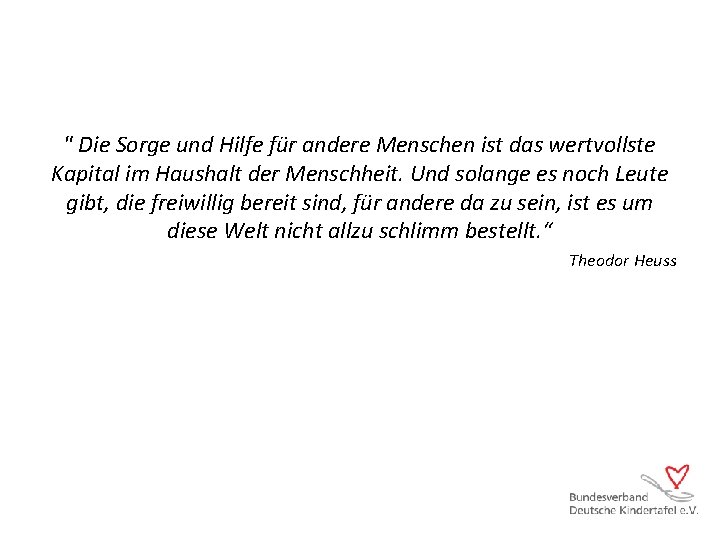 " Die Sorge und Hilfe für andere Menschen ist das wertvollste Kapital im Haushalt