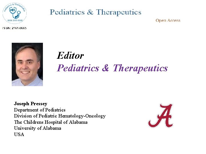 Editor Pediatrics & Therapeutics Joseph Pressey Department of Pediatrics Division of Pediatric Hematology-Oncology The