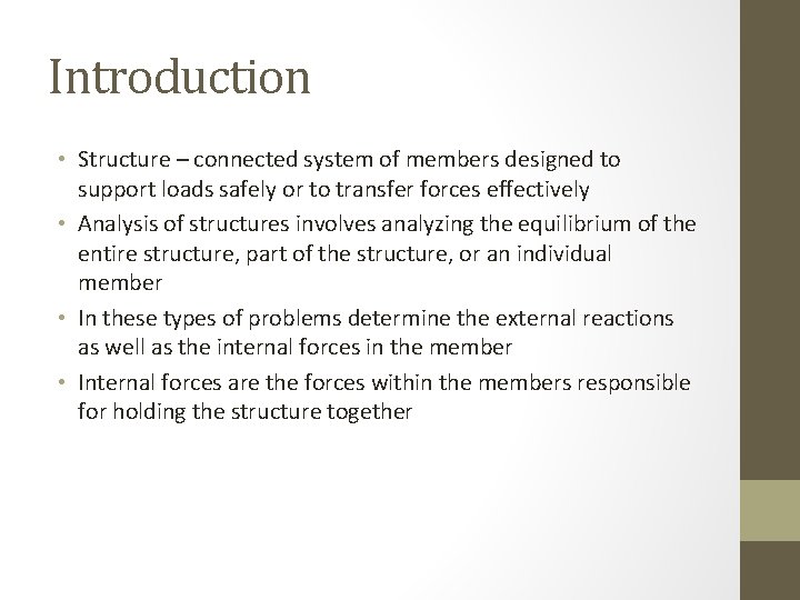 Introduction • Structure – connected system of members designed to support loads safely or