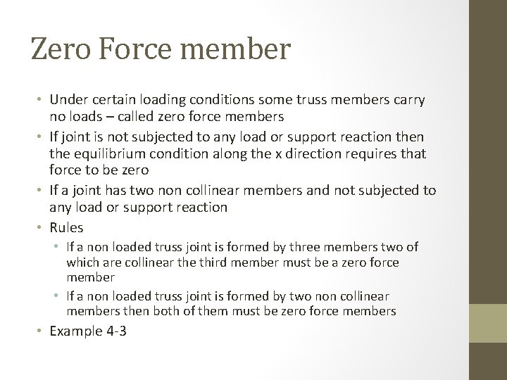 Zero Force member • Under certain loading conditions some truss members carry no loads