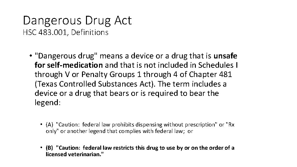 Dangerous Drug Act HSC 483. 001, Definitions • "Dangerous drug" means a device or