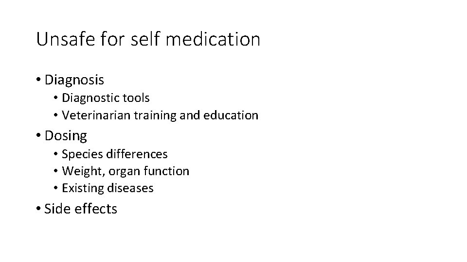 Unsafe for self medication • Diagnosis • Diagnostic tools • Veterinarian training and education