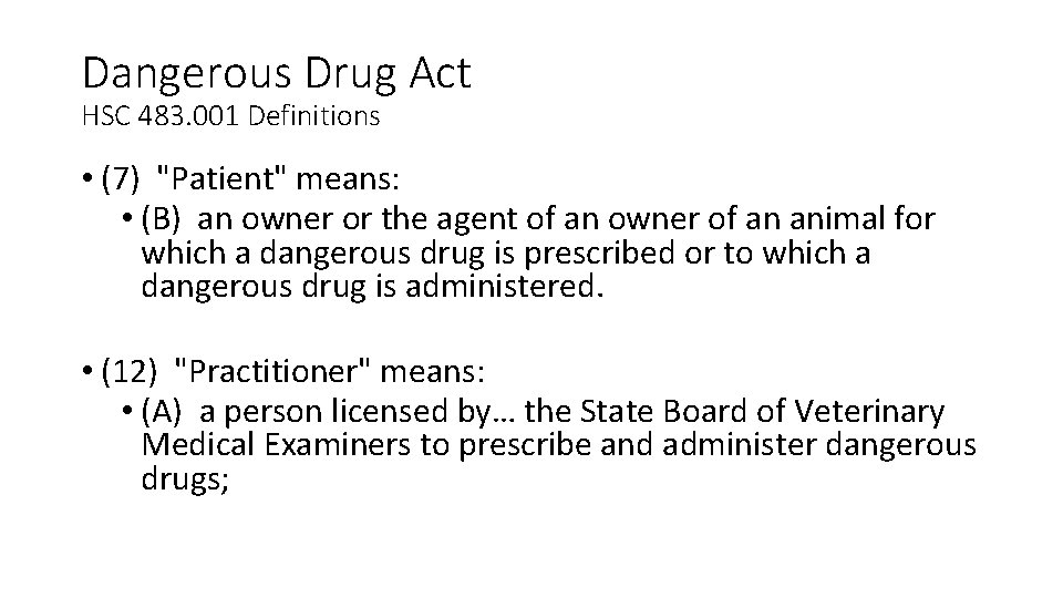 Dangerous Drug Act HSC 483. 001 Definitions • (7) "Patient" means: • (B) an