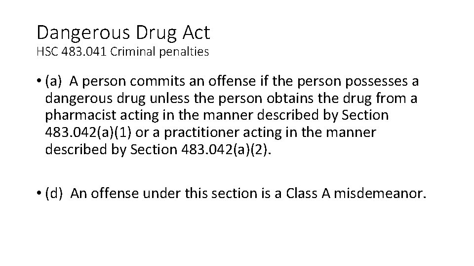 Dangerous Drug Act HSC 483. 041 Criminal penalties • (a) A person commits an