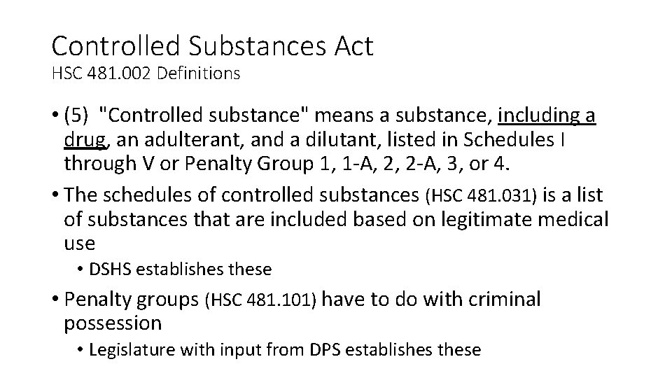 Controlled Substances Act HSC 481. 002 Definitions • (5) "Controlled substance" means a substance,