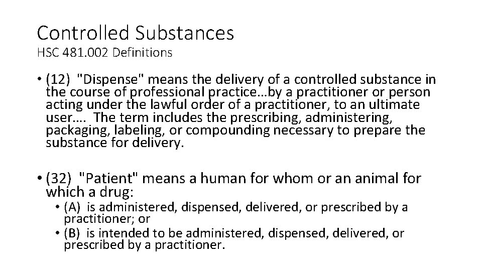 Controlled Substances HSC 481. 002 Definitions • (12) "Dispense" means the delivery of a