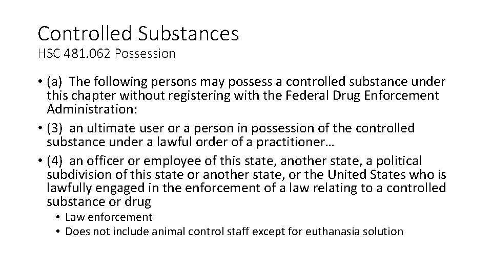 Controlled Substances HSC 481. 062 Possession • (a) The following persons may possess a