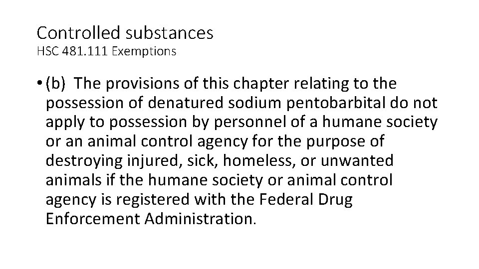 Controlled substances HSC 481. 111 Exemptions • (b) The provisions of this chapter relating