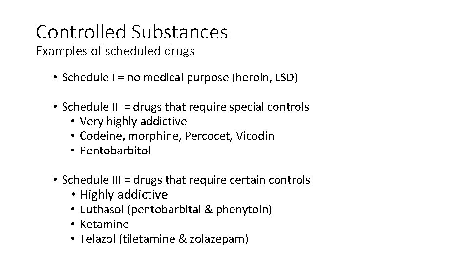 Controlled Substances Examples of scheduled drugs • Schedule I = no medical purpose (heroin,