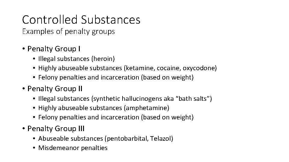 Controlled Substances Examples of penalty groups • Penalty Group I • Illegal substances (heroin)