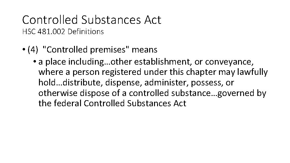 Controlled Substances Act HSC 481. 002 Definitions • (4) "Controlled premises" means • a