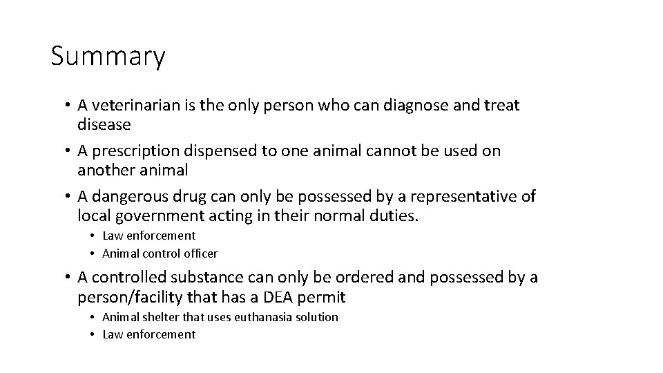 Summary • A veterinarian is the only person who can diagnose and treat disease