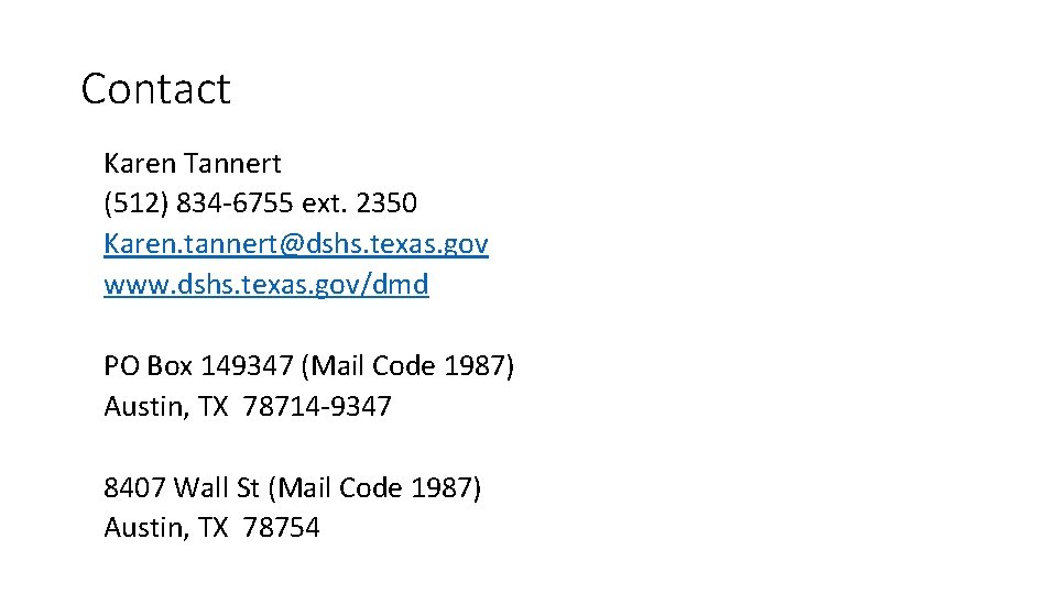 Contact Karen Tannert (512) 834 -6755 ext. 2350 Karen. tannert@dshs. texas. gov www. dshs.
