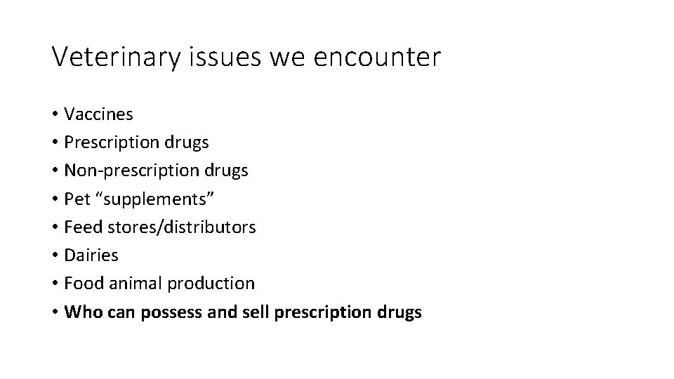 Veterinary issues we encounter • Vaccines • Prescription drugs • Non-prescription drugs • Pet